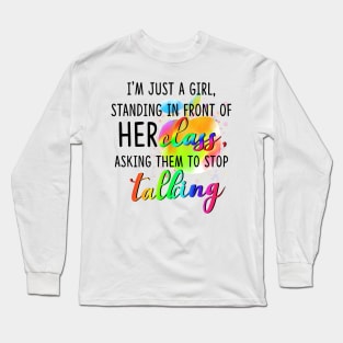 I'm Just A Girl Standing In Front Of Her Class Long Sleeve T-Shirt